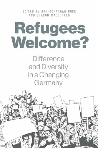 Refugees Welcome?: Difference and Diversity in a Changing Germany