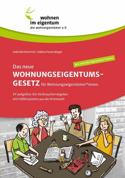 Das neue Wohnungseigentumsgesetz für Wohnungseigentümer*innen: XY aufgelöst: Ein Verbraucherratgeber mit Fallbeispielen aus der Krimiwelt
