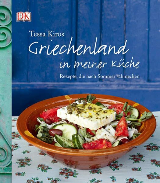 Griechenland in meiner Küche: Rezepte, die nach Sonne schmecken