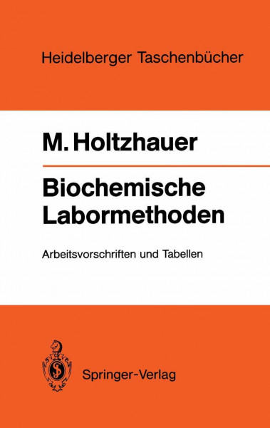 Biochemische Labormethoden: Arbeitsvorschriften und Tabellen (Heidelberger Taschenbücher, Band 249)