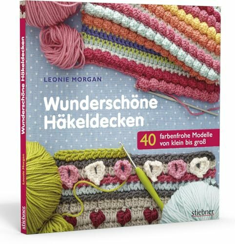 Wunderschöne Häkeldecken. 40 farbenfrohe Modelle: 40 farbenfrohe Modelle von klein bis groß