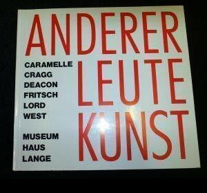 Anderer Leute Kunst: Ernst Caramelle, Tony Cragg, Richard Deacon, Katharina Fritsch, Andrew Lord, Franz West. Zweisprachige Ausgabe
