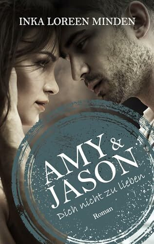 Amy & Jason: Dich nicht zu lieben