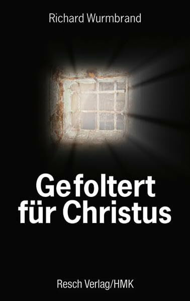 Gefoltert für Christus (Politik, Recht, Wirtschaft und Gesellschaft: Aktuell, sachlich, kritisch, christlich)