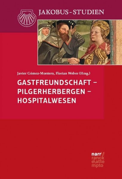 Gastfreundschaft – Pilgerherbergen – Hospitalwesen (Jakobus-Studien)