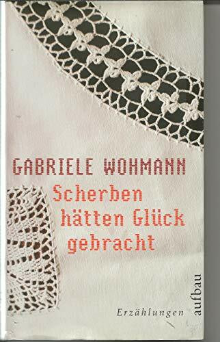 Scherben hätten Glück gebracht: Erzählungen