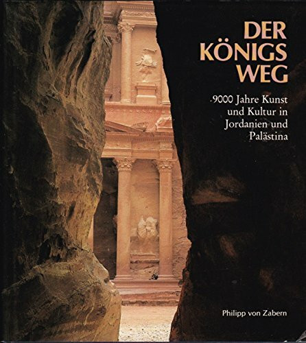 Der Königsweg: 9000 Jahre Kunst und Kultur in Jordanien und Palästina