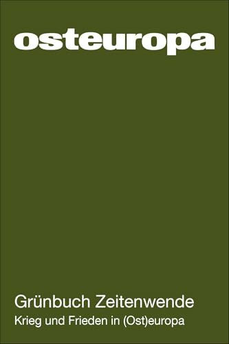Osteuropa 75 (2025) 8–9: Grünbuch Zeitenwende. Krieg und Frieden in (Ost)europa