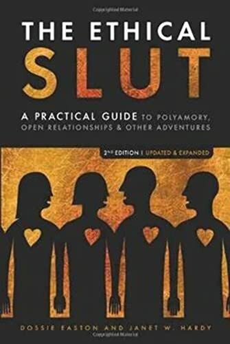 The Ethical Slut: A Practical Guide to Polyamory, Open Relationships & Other Adventures The Ethical Slut: A Practical Guide to Polyamory, Open Relationships & Other Adventures