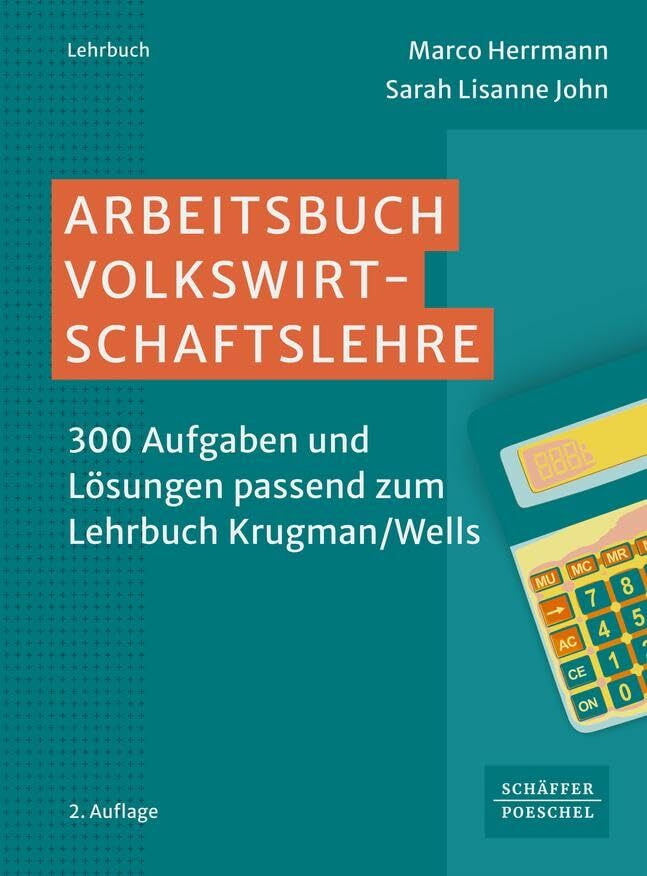 Arbeitsbuch Volkswirtschaftslehre: 300 Aufgaben und L�sungen passend zum Lehrbuch Krugman/Well...