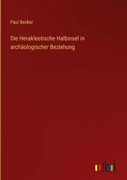 Die Herakleotische Halbinsel in archäologischer Beziehung