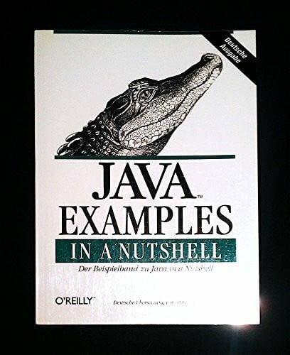 Java Examples in a Nutshell: Der Beispielband zu Java in a Nutshell