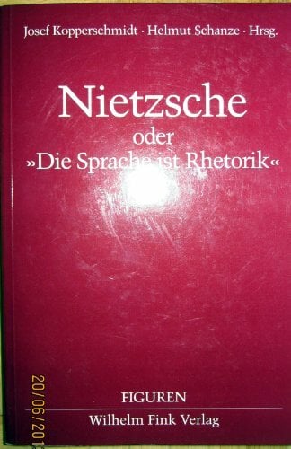 Nietzsche oder 'Die Sprache ist Rhetorik' (Figuren) Nietzsche oder 'Die Sprache ist Rhetorik' (Figuren)