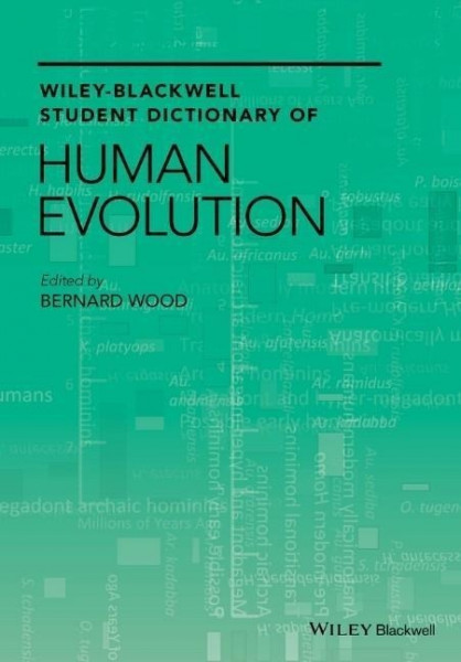 Wiley-Blackwell Student Dictionary of Human Evolution