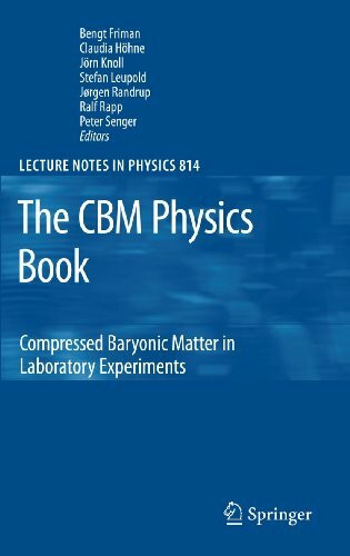 The CBM Physics Book: Compressed Baryonic Matter in Laboratory Experiments (Lecture Notes in Physics, 814, Band 814)