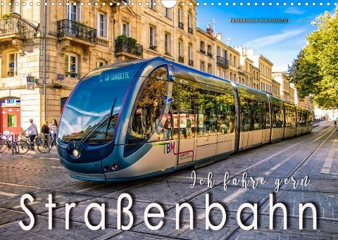Ich fahre gern Straßenbahn (Wandkalender 2022 DIN A3 quer)