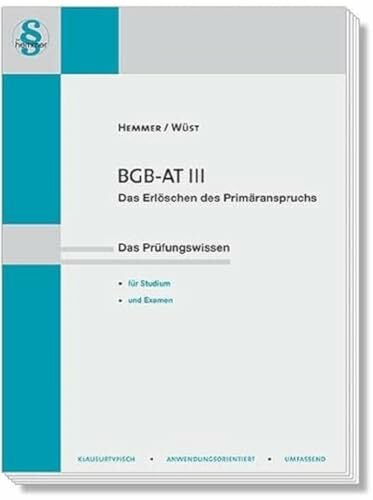 12430 - Skript BGB-AT III - Erlöschen des Primäranspruchs (Skripten - Zivilrecht): Das Prüfungswissen für Studium und Examen 12430 - Skript BGB-AT III - Erlöschen des Primäranspruchs (Skripten - Zivilrecht): Das Prüfungswissen für Studium und Examen