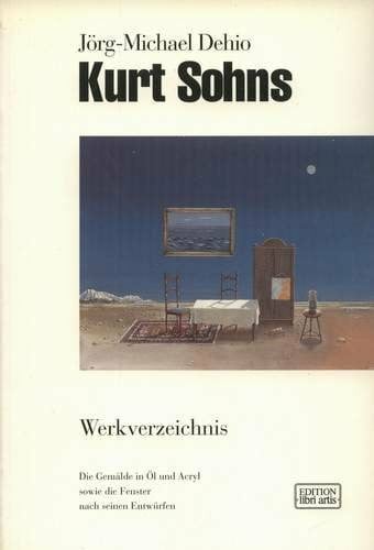 Kurt Sohns - Werkverzeichnis. Die Gemälde in Öl und Acryl sowie die Fenster nach seinen Entwürfen