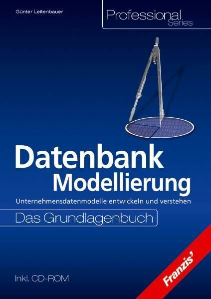 Datenbankmodellierung: Das Praxisbuch (Professional Series)