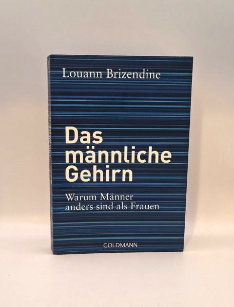 Das männliche Gehirn: Warum Männer anders sind als Frauen