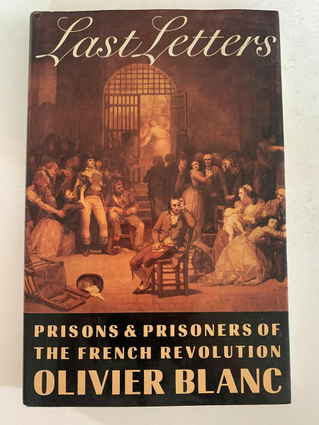 Last Letters: Prisons and Prisoners of the French Revolution