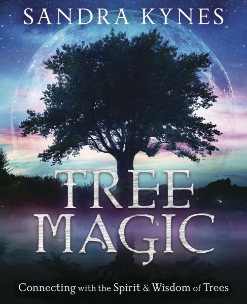 Tree Magic: Connecting With the Spirit & Wisdom of Trees