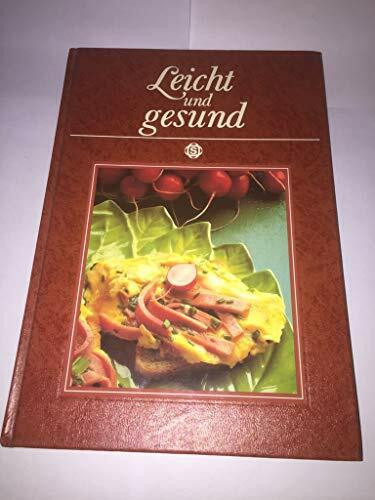 Leicht und gesund. 99 bekömmliche Gerichte