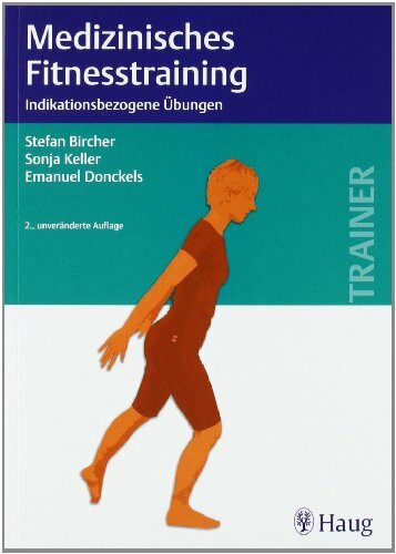 Medizinisches Fitnesstraining: Indikationsbezogene Übungen (Trainer (MVS))