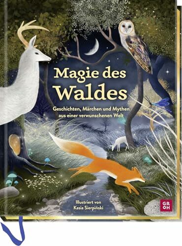 Magie des Waldes: Geschichten, Märchen und Mythen aus einer verwunschenen Welt | Zauberhaft illustriertes Märchenbuch und Schmuckausgabe Magie des Waldes: Geschichten, Märchen und Mythen aus einer verwunschenen Welt | Zauberhaft illustriertes Märchenbuch und Schmuckausgabe