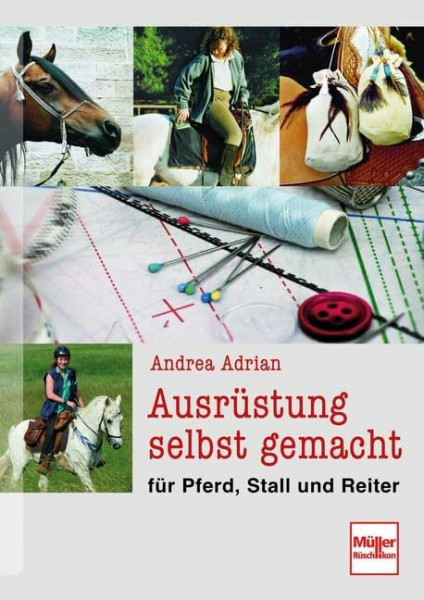 Ausrüstung selbst gemacht: für Pferd, Stall und Reiter