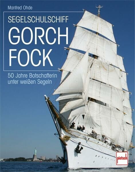 Segelschulschiff Gorch Fock: 50 Jahre Botschafterin unter weißen Segeln