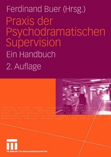 Praxis der Psychodramatischen Supervision: Ein Handbuch