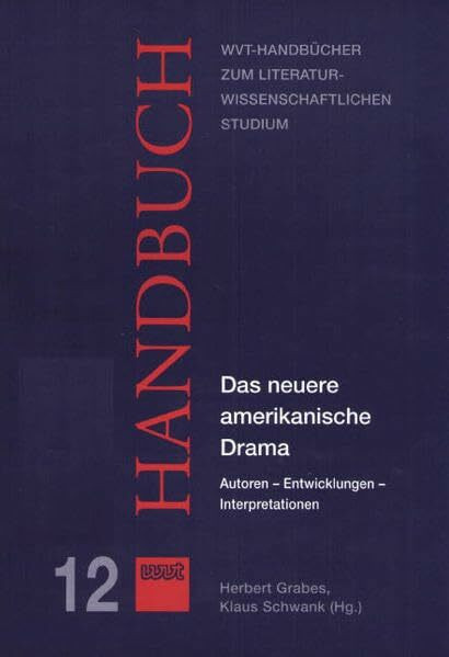 Das neuere amerikanische Drama: Autoren - Entwicklungen - Interpretationen (WVT Handbücher zum literatur- und kulturwissenschaftlichen Studium)