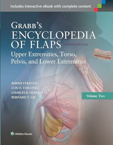 Grabb's Encyclopedia of Flaps: Upper Extremities, Torso, Pelvis, and Lower Extremities