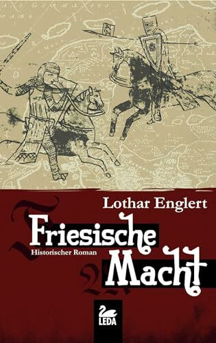 Friesische Macht: Historischer Roman (LEDA im GMEINER-Verlag) (Ostfriesland Saga)