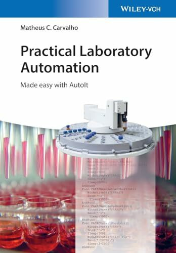 Practical Laboratory Automation: Made easy with AutoIt