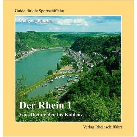 Der Rhein 01. Von Rheinfelden bis Koblenz