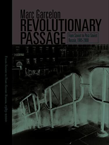 Revolutionary Passage: From Soviet To Post-soviet Russia, 1985-2000 (POLITICS, HISTORY, AND SOCIAL CHANGE)