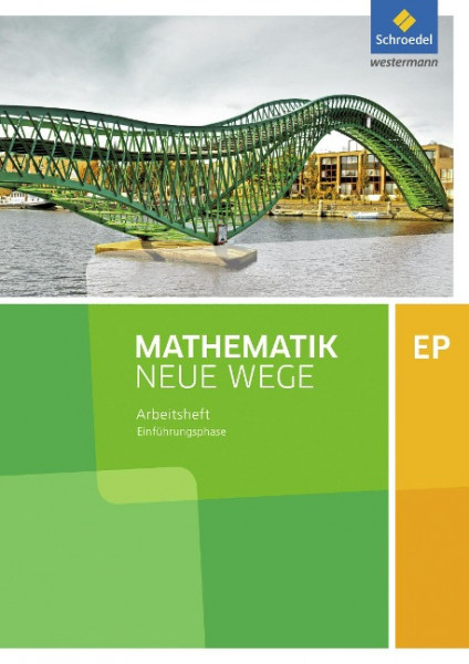 Mathematik Neue Wege EP - Ausgabe 2017 für Niedersachsen und Rheinland-Pfalz Einführungsphase: Arbeitsheft mit Lösungen