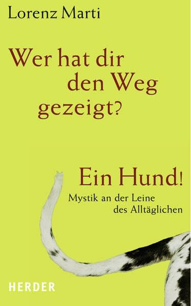 Wer hat dir den Weg gezeigt? Ein Hund! Mystik an der Leine des Alltäglichen