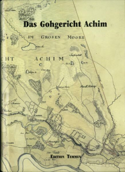Das Gohgericht Achim (Monographien zur Geschichte der Stadt Achim)