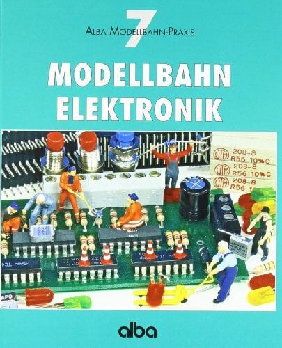 Modellbahn - Elektronik (AMP - Alba Modellbahn-Praxis) Modellbahn - Elektronik (AMP - Alba Modellbahn-Praxis)