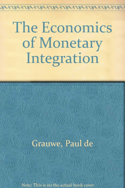 The Economics of Monetary Integration