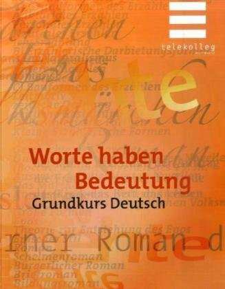 Worte haben Bedeutung. Grundkurs Deutsch: Telekolleg Deutsch