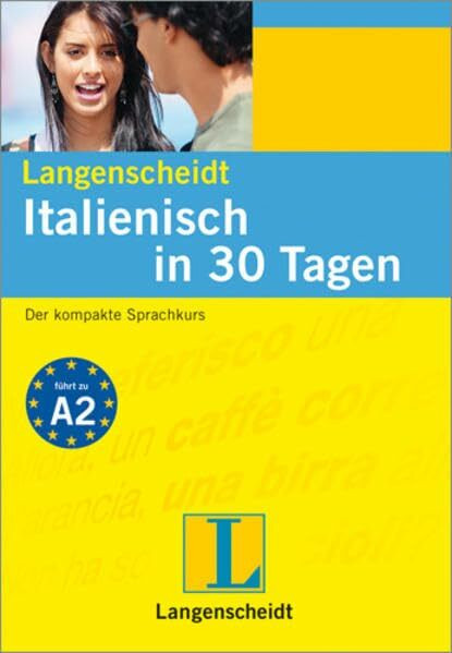 Langenscheidt Italienisch in 30 Tagen: Der kompakte Sprachkurs (Langenscheidt Selbstlernkurse „... in 30 Tagen“)