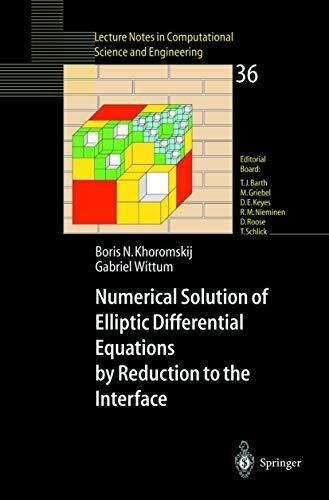 Numerical Solution of Elliptic Differential Equations by Reduction to the Interface (Lecture Notes in Computational Science and Engineering, 36, Band 36)