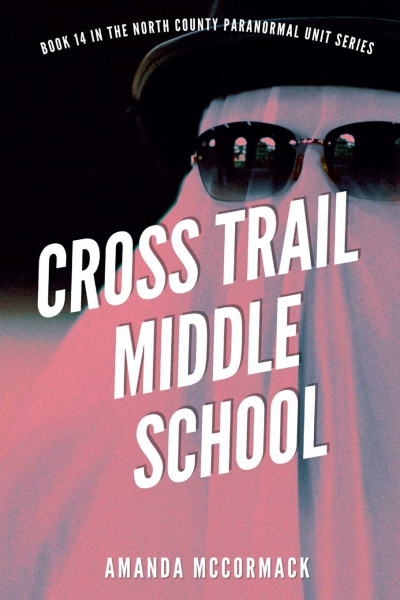 Cross Trail Middle School (North County Paranormal, Band 14)