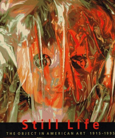 Still Life: The Object in American Art, 1915-1995 : Selections from the Metropolitan Museum of Art