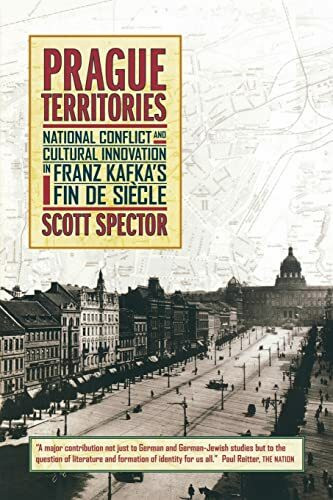 Prague Territories: National Conflict and Cultural Innovation in Franz Kafka's Fin de Siècle (Weimar and Now: German Cultural Criticism, Band 21)