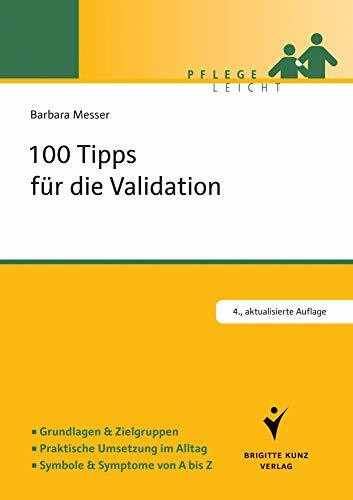 100 Tipps für die Validation: Grundlagen & Zielgruppen. Praktische Umsetzung im Alltag. Symbole & Symptome von A bis Z (Pflege leicht)